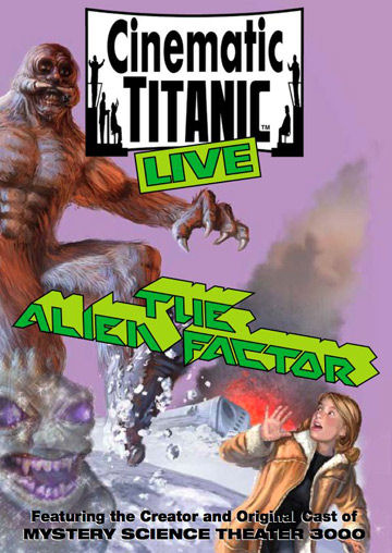 Cinematic Titanic LIVE: The Alien Factor